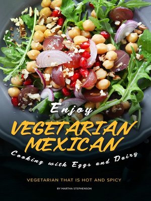 cover image of Enjoy Vegetarian Mexican Cooking with Eggs and Dairy